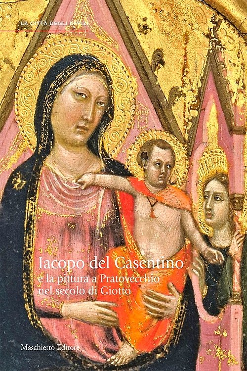 Jacopo del Casentino e la pittura a Pratovecchio nel secolo di Giotto.