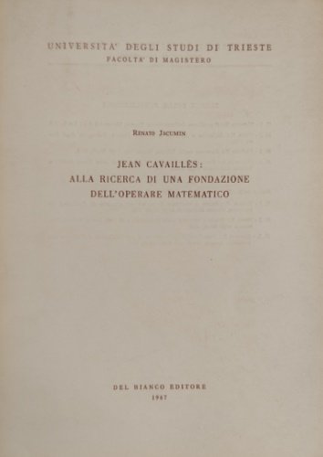 Jean Cavaillès: alla ricerca di una fondazione dell'operare matematico.