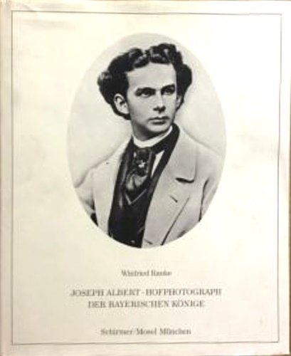 Joseph Albert, Hofphotograph der bayerischen Ko¨nige.