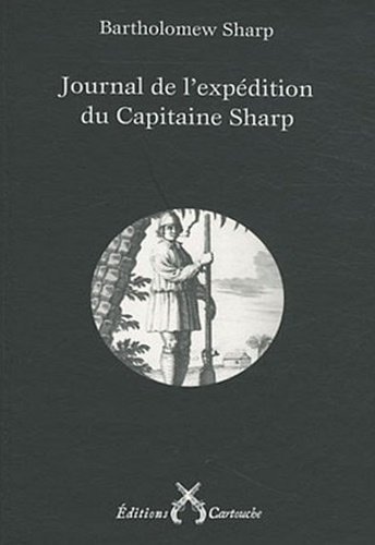 Journal de l'expedition du Capitaine Sharp 1680-1681.