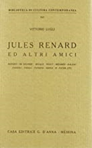 Jules Renard ed altri amici. Renard-De Regnier-Becque-Peguy-Merimee-Balzac-Pascoli-Serra-W.Pater-.