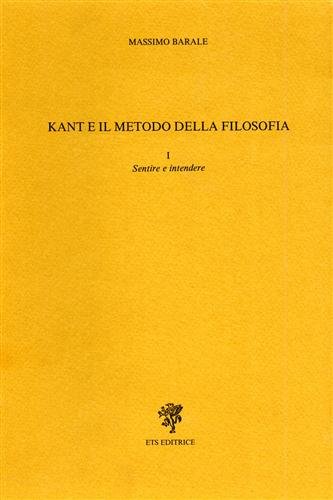 Kant e il metodo della filosofia. Vol.I: Sentire e intendere.