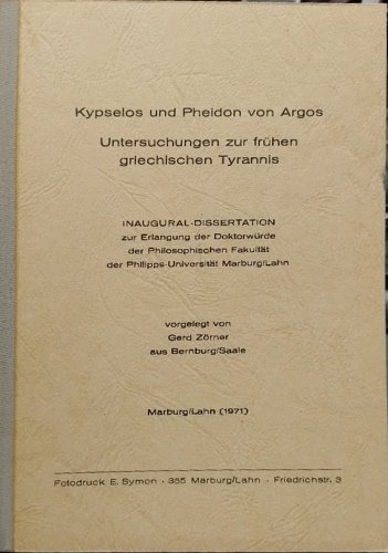 Kypselos und Pheidon von Argos. Untersuchungen zur frühen griechischen Tyrannis. …