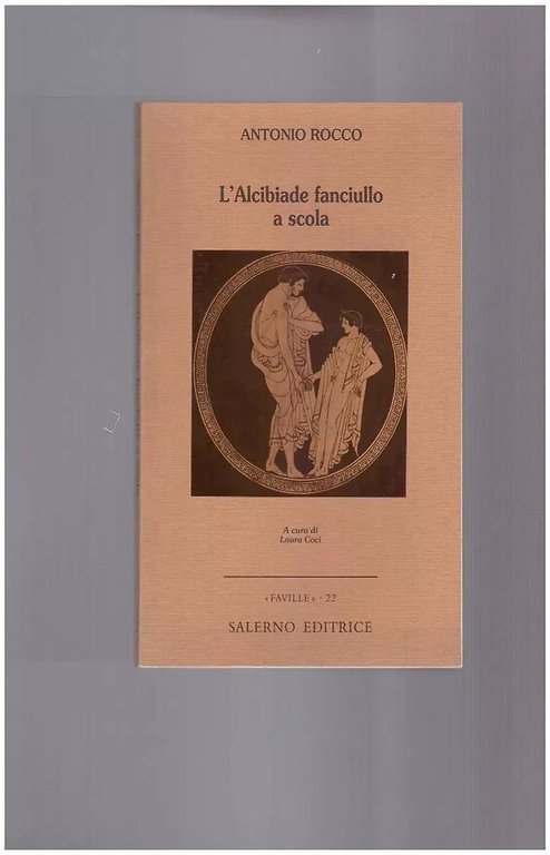 L'Alcibiade fanciullo a scola. Un classico dell'erotismo.