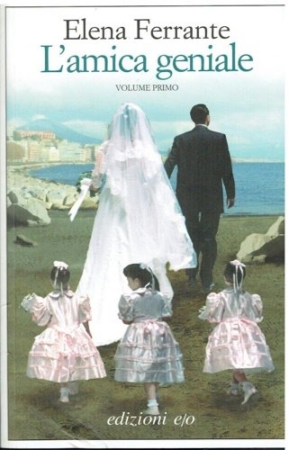 L'amica geniale. Volume primo.