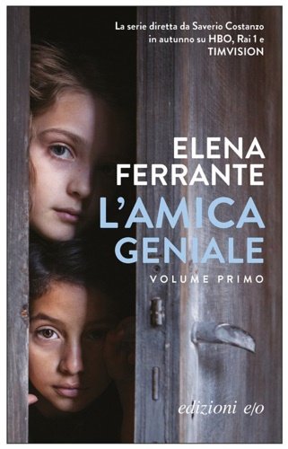 L'amica geniale. Volume primo.