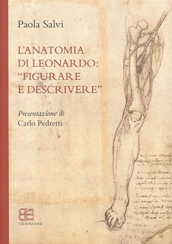 L'anatomia di Leonardo. «Figurare e descrivere».