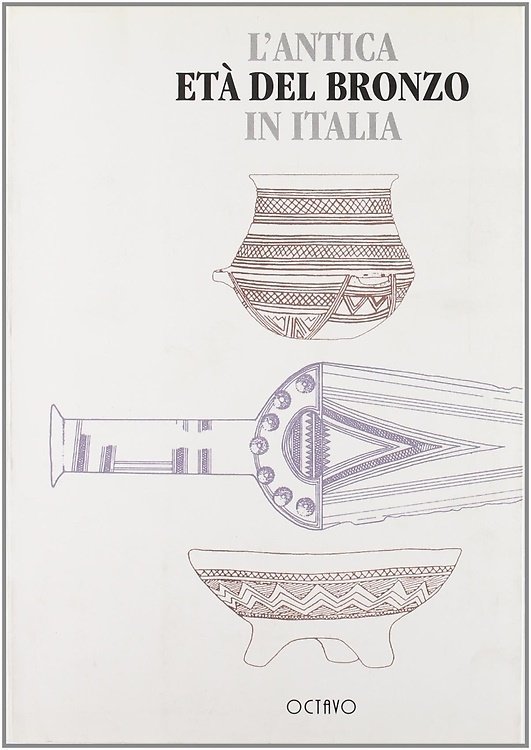 L'antica età del bronzo in Italia.