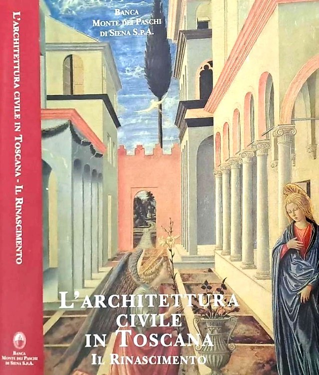 L'Architettura civile in Toscana. Il Rinascimento.