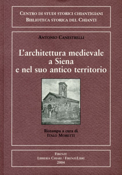 L'architettura medievale a Siena e nel suo antico territorio. Campanili …