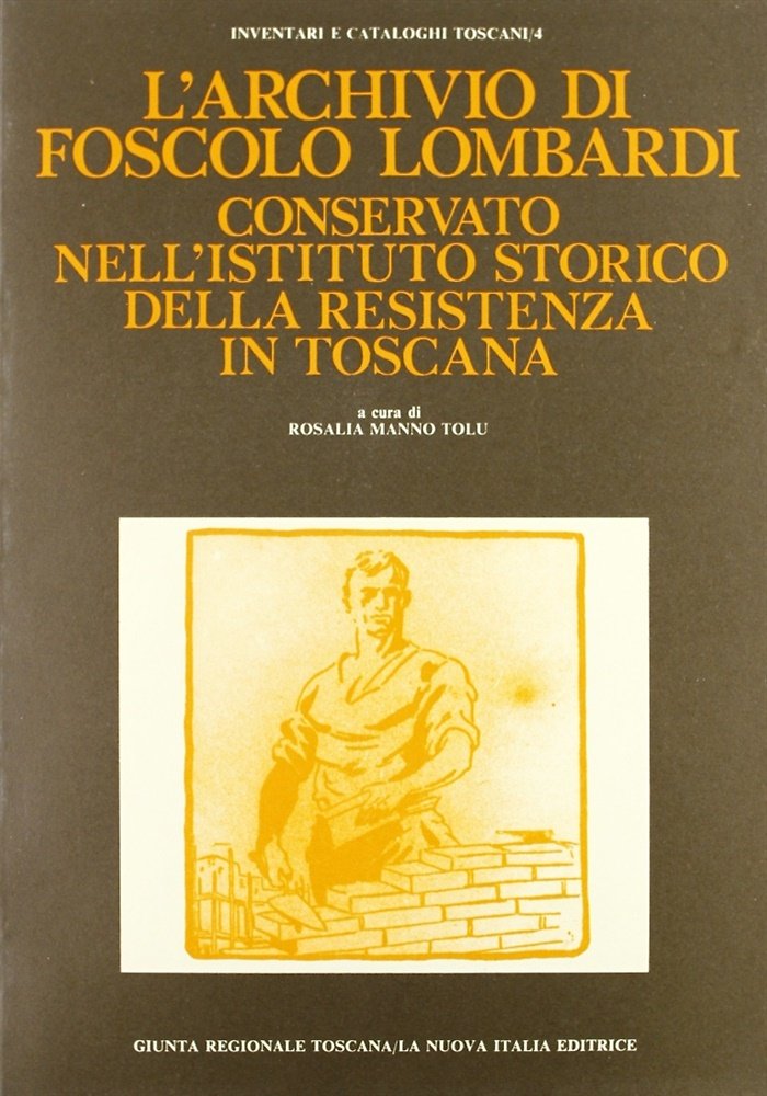 L'Archivio di Foscolo Lombardi conservato nell'Ist.Storico della Resistenza in Toscana.