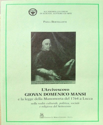 L'arcivescovo Giovan Domenico Mansi e la legge della manomorta del …