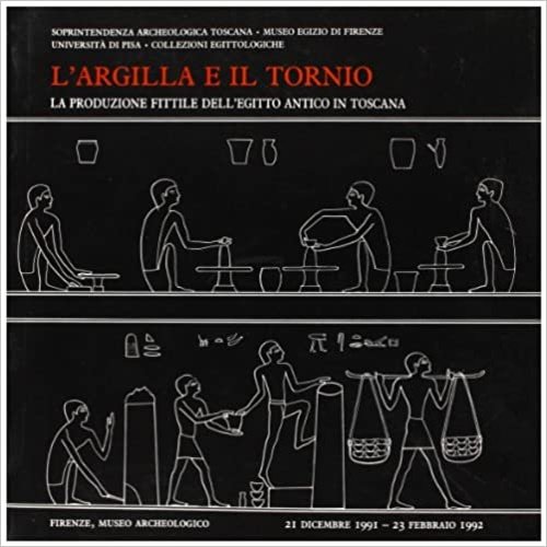 L'argilla e il tornio. La produzione fittile dell'Egitto Antico in …
