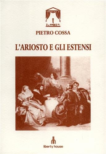 L'Ariosto e gli Estensi. Dramma in cinque atti e in …