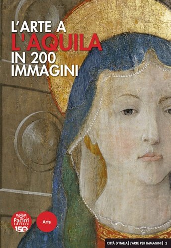 L'arte a L'Aquila in 200 immagini.