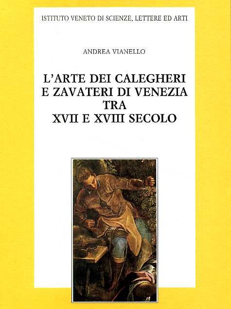 L'arte dei calegheri e zavateri di Venezia tra XVII e …