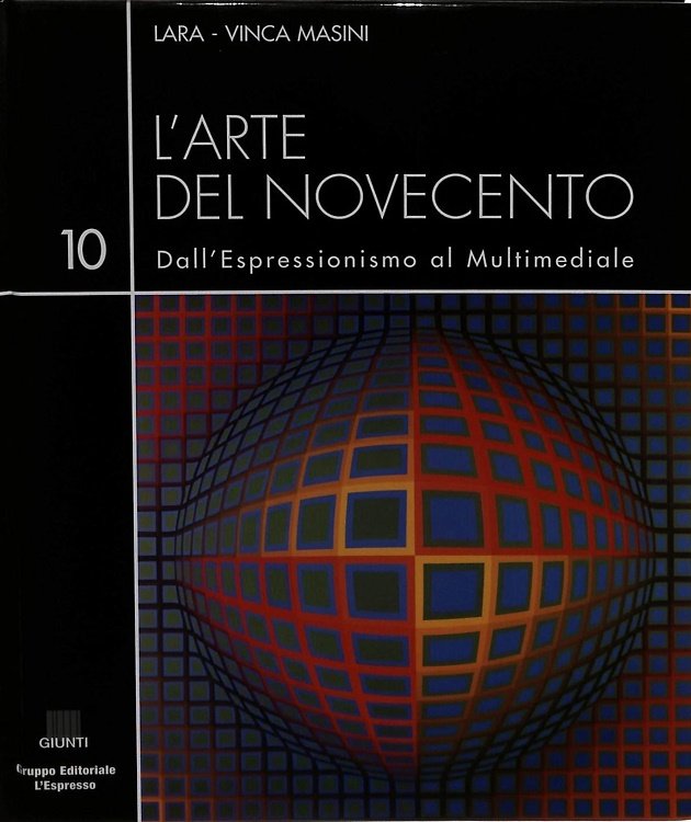 L'arte del Novecento. Dall'Espressionismo al Multimediale. Vol.10. Dalla optical arte …