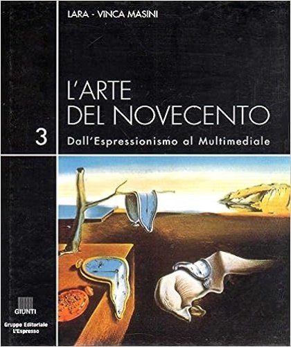 L'arte del Novecento. Dall'Espressionismo al Multimediale. Vol.3:Le avanguardie alternative.
