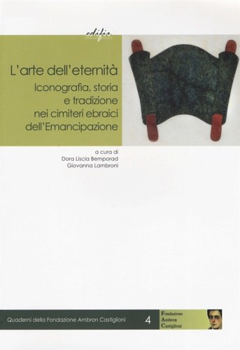 L'arte dell'eternità. Iconografia, storia e tradizione nei cimiteri ebraici dell'Emancipazione.