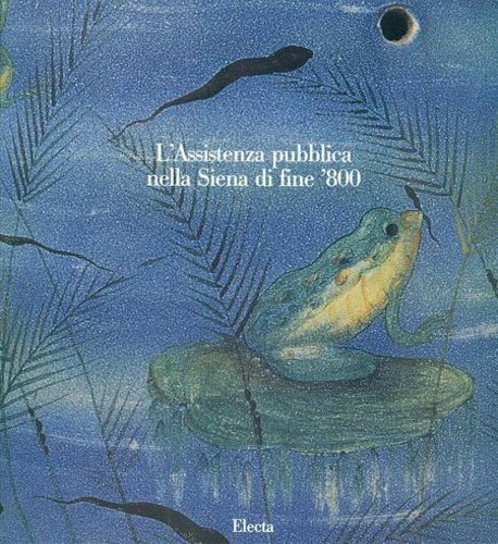 L'assistenza pubblica a Siena di fine '800.