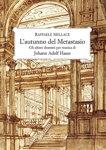 L'autunno del Metastasio. Gli ultimi drammi per musica di Johann …
