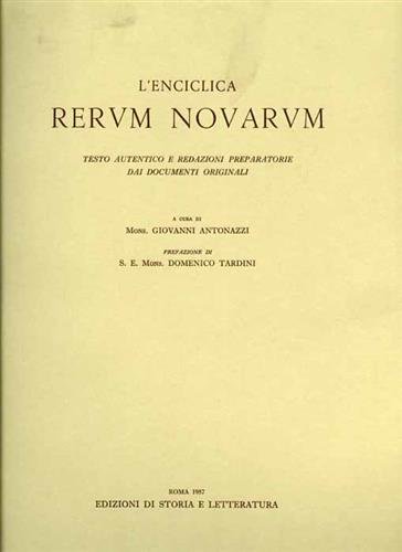 L'Enciclica Rerum Novarum. Testo autentico e redazioni preparatorie dai documenti …