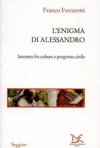 L'Enigma di Alessandro. Incontro fra culture e progresso civile.