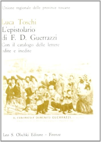 L'epistolario di Francesco Domenico Guerrazzi. Con il Catalogo delle lettere …