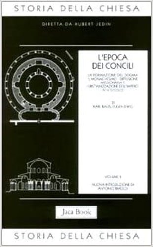 L'epoca dei Concili. vol.II: La formazione del dogma, il monachesimo, …