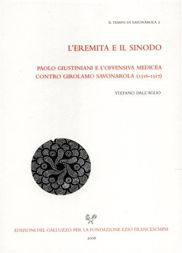 L'eremita e il sinodo. Paolo Giustiniani e l'offensiva medicea contro …