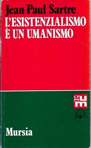 L'esistenzialismo è un umanismo.