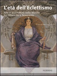L'età dell'eclettismo. Arte e architettura nelle Marche fra Ottocento e …