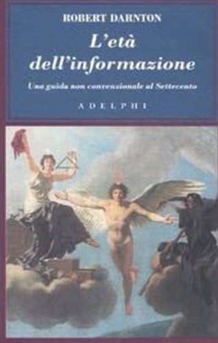 L'età dell'informazione. Una guida non convenzionale al Settecento.