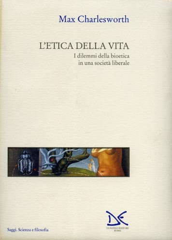 L'etica della vita. I dilemmi della bioetica in una società …