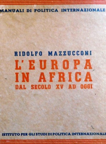 L'Europa in Africa dal secolo XV ad oggi.