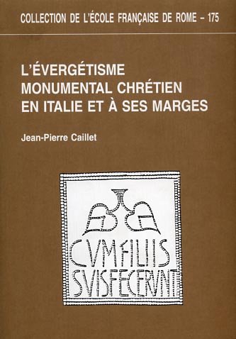 L'évergétisme monumental chrétien en Italie et à ses marges d'après …