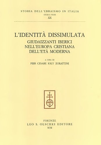 L'Identità dissimulata. Giudaizzanti iberici nell’Europa cristiana dell’età moderna.