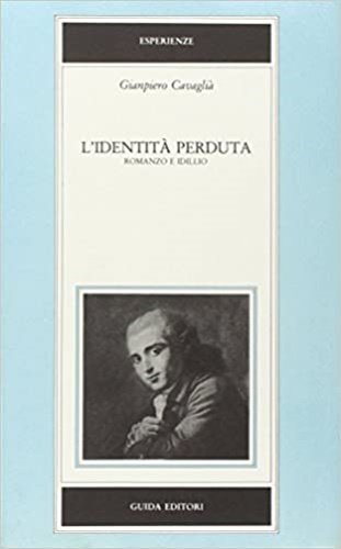 L'identità perduta. Romanzo e idillio.