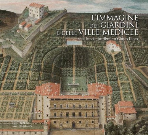L'immagine dei giardini e delle ville medicee nelle lunette attribuite …
