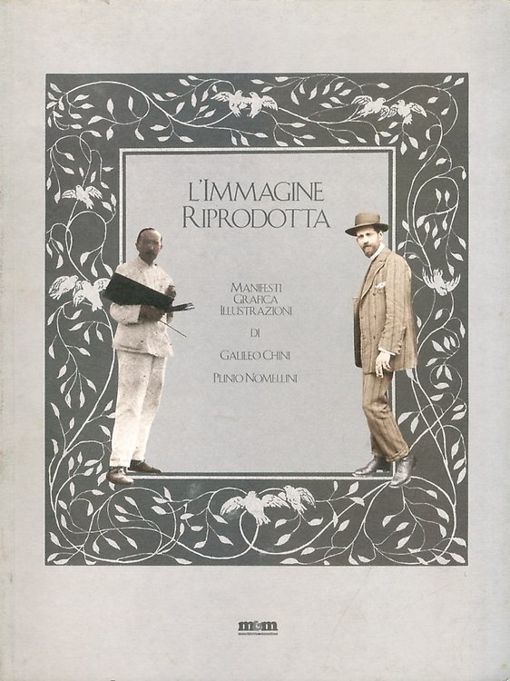 L'immagine riprodotta. Manifesti, grafica, illustrazioni di Galileo Chini e Plinio …