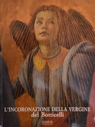 L'Incoronazione della Vergine del Botticelli: restauro e ricerche.