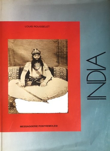 L'India. Viaggio nell'India centrale e nel Bengala.