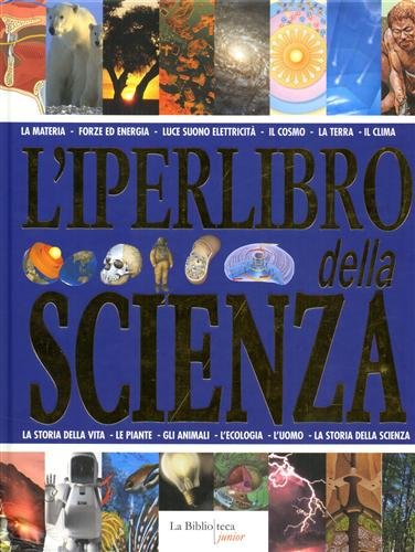 L'iperlibro della scienza. La materia, forze ed energia, luce suono …
