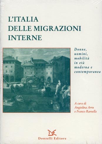 L'Italia delle migrazioni interne. Donne, uomini, mobilità in età moderna …