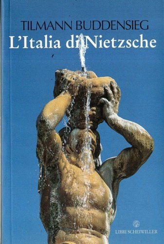 L'Italia di Nietzsche. Città, giardini e palazzi.