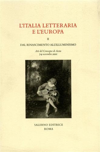 L' Italia letteraria e l'Europa. vol.II: Dal Rinascimento all'Illuminismo.