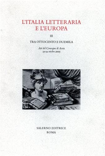 L'Italia letteraria e l'Europa. vol.III: Tra Ottocento e Duemila.