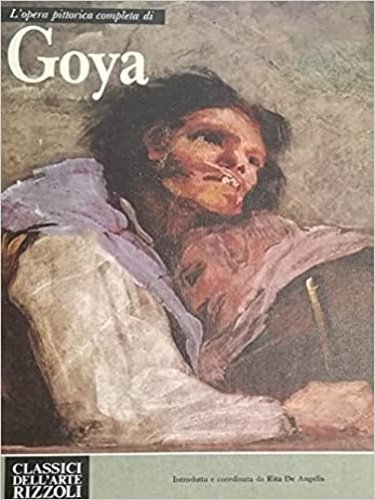 L'opera completa di Francisco Goya.