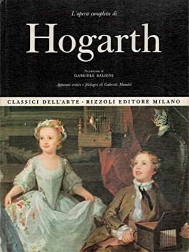 L'opera completa di William Hogarth pittore.
