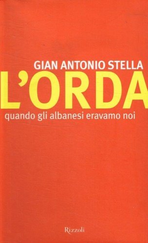 L'orda. Quando gli albanesi eravamo noi.